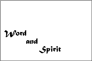 Text Box:  Word          and               Spirit 